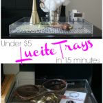DIY Lucite Trays {Under $5 in 15 minutes} via RainonaTinRoof.com